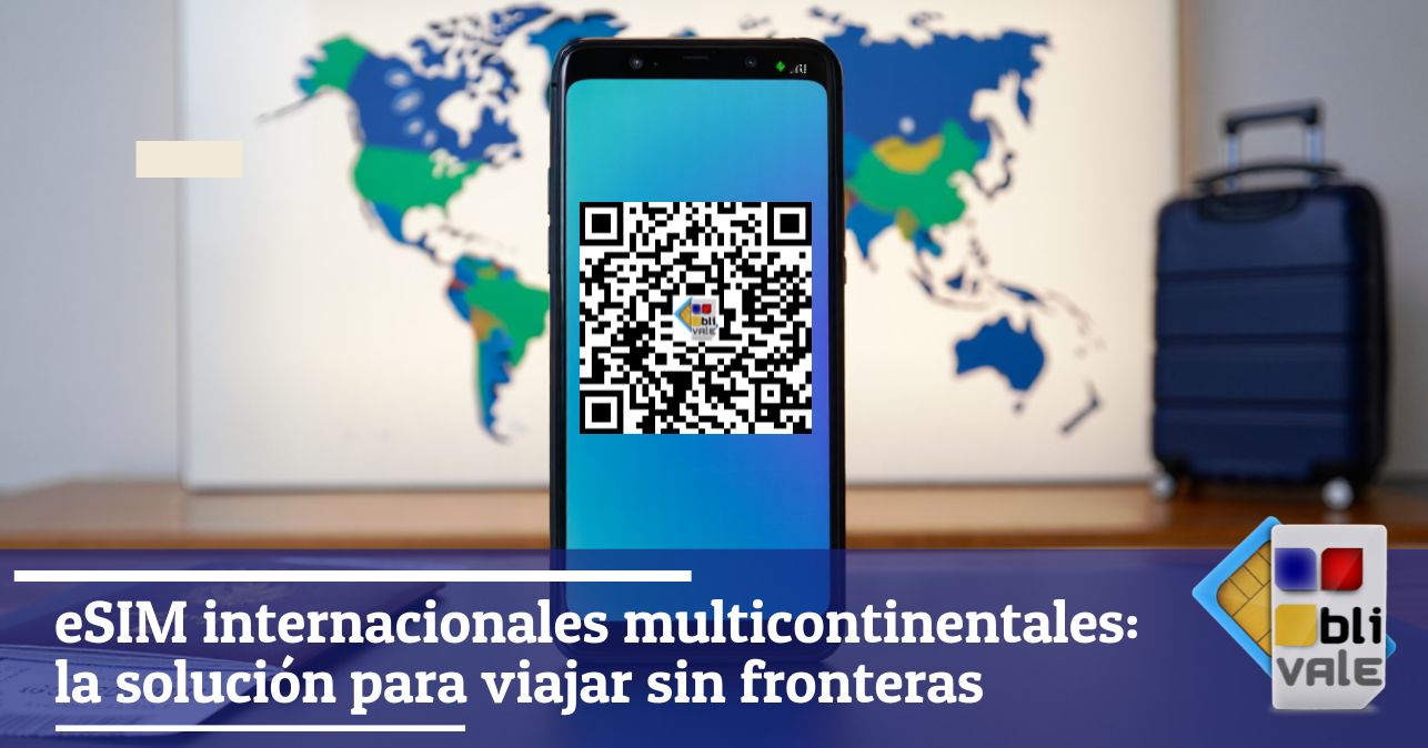 blivale_image_es_eSIM Internacional Multicontinental_643x337 eSIM internacionales multicontinentales: la solución para viajar sin fronteras